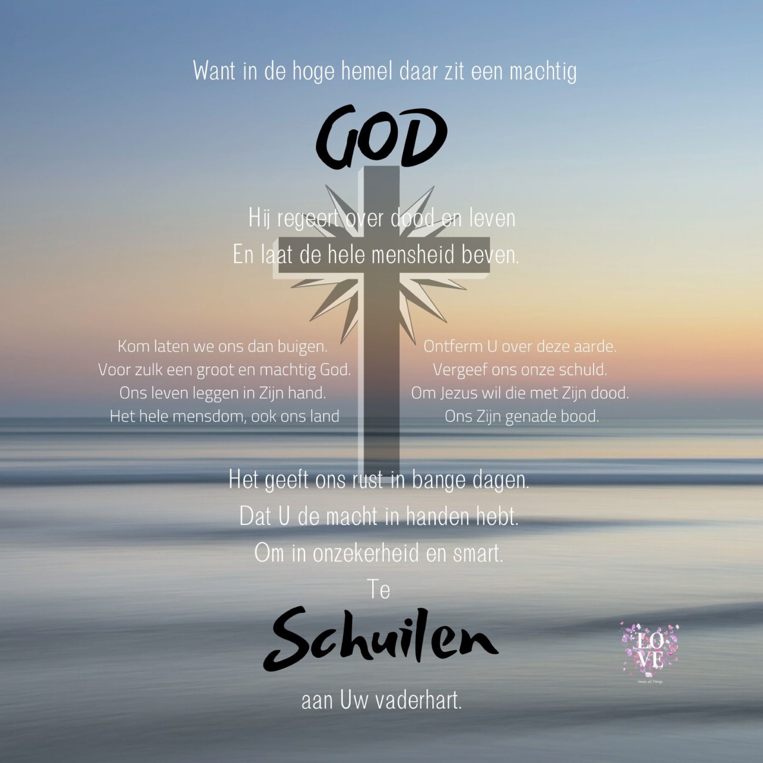 Ontferm U 
Het geeft ons rust in bange dagen.
Dat U de macht in handen hebt.
Om in onzekerheid en smart.
Te schuilen aan Uw vaderhart.